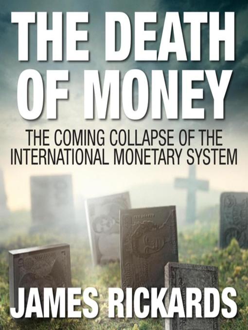 Title details for The Death of Money by James Rickards - Available